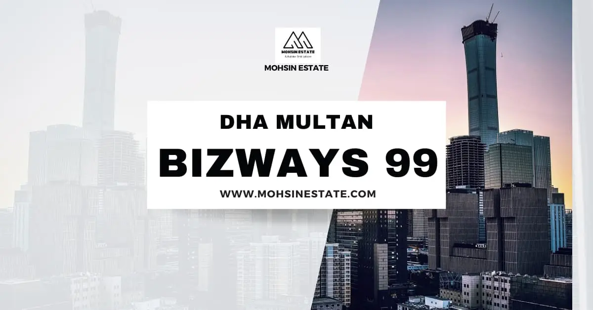 Bizways 99 DHA Multan: Discover the Paradise of South Punjab - Mohsin Estate 1 Bizways 99 DHA Multan: Discover the Paradise of South Punjab - Mohsin Estate